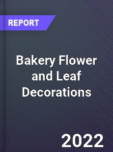 Global Bakery Flower and Leaf Decorations Market