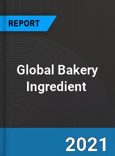 Global Bakery Ingredient Market