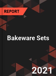 Global Bakeware Sets Professional Survey Report