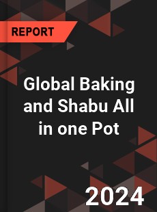 Global Baking and Shabu All in one Pot Industry