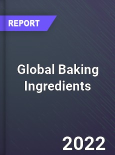 Global Baking Ingredients Market