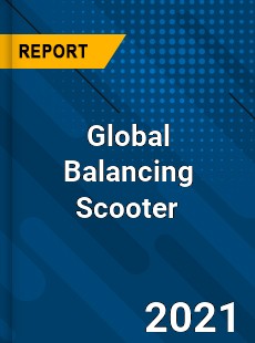 Global Balancing Scooter Market