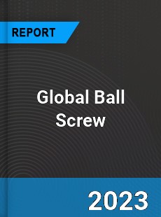 Global Ball Screw Market