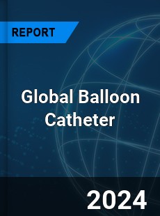 Global Balloon Catheter Market