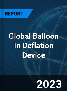 Global Balloon In Deflation Device Industry