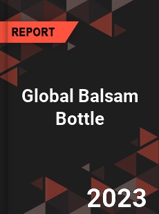 Global Balsam Bottle Industry