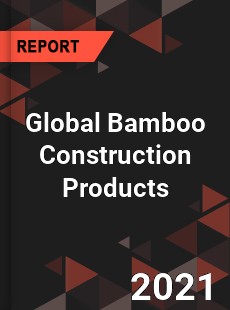 Global Bamboo Construction Products Market