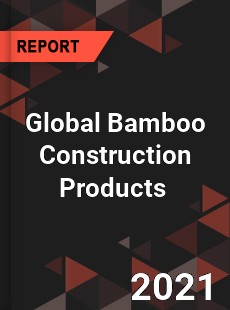 Global Bamboo Construction Products Market