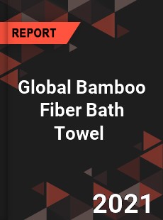 Global Bamboo Fiber Bath Towel Market