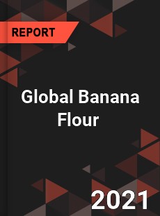 Global Banana Flour Market