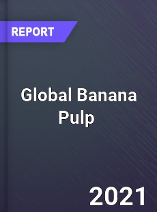 Global Banana Pulp Market