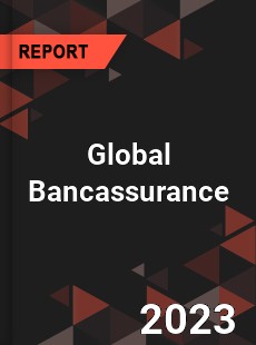 Global Bancassurance Market