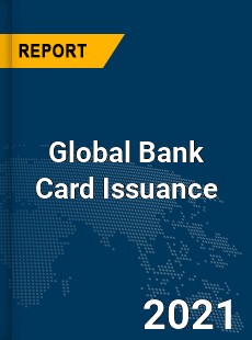 Global Bank Card Issuance Market