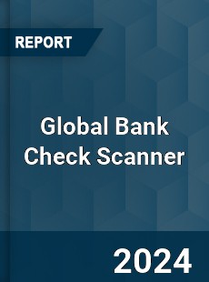 Global Bank Check Scanner Industry