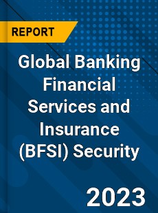 Global Banking Financial Services and Insurance Security Market