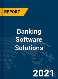 Global Banking Software Solutions Market