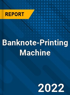 Global Banknote Printing Machine Market