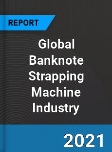 Global Banknote Strapping Machine Industry