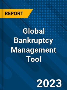 Global Bankruptcy Management Tool Industry