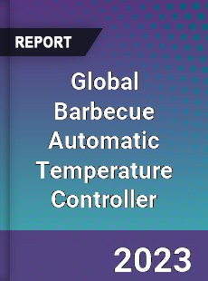 Global Barbecue Automatic Temperature Controller Industry