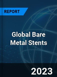 Global Bare Metal Stents Market