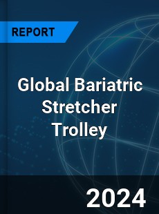 Global Bariatric Stretcher Trolley Industry