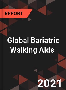 Global Bariatric Walking Aids Market