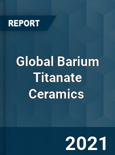 Global Barium Titanate Ceramics Market