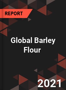 Global Barley Flour Market