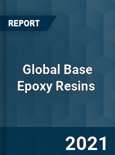 Global Base Epoxy Resins Market