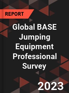 Global BASE Jumping Equipment Professional Survey Report