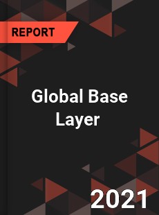 Global Base Layer Market