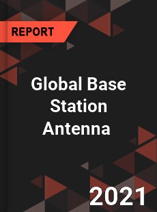 Global Base Station Antenna Market