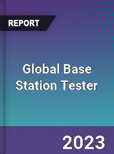 Global Base Station Tester Industry