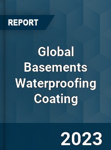 Global Basements Waterproofing Coating Industry