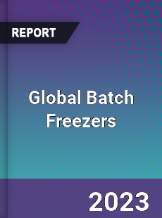 Global Batch Freezers Industry