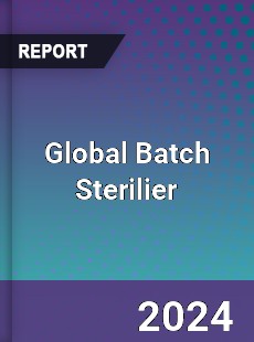 Global Batch Sterilier Market