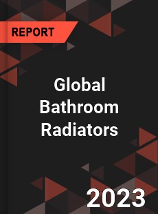 Global Bathroom Radiators Industry