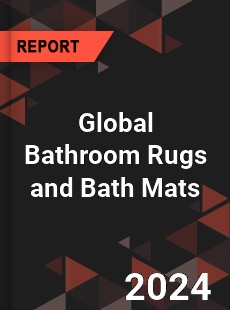 Global Bathroom Rugs and Bath Mats Industry