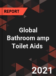 Global Bathroom amp Toilet Aids Market