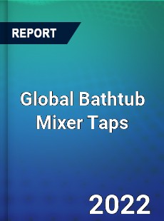 Global Bathtub Mixer Taps Market