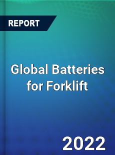 Global Batteries for Forklift Market