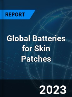 Global Batteries for Skin Patches Industry