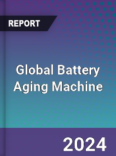 Global Battery Aging Machine Industry