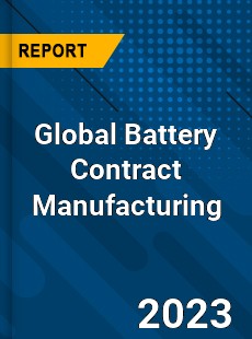 Global Battery Contract Manufacturing Industry