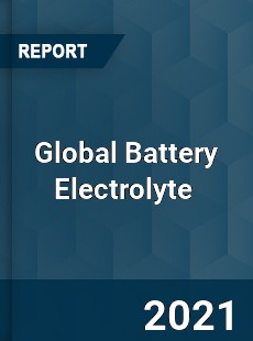 Global Battery Electrolyte Market