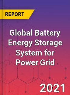 Global Battery Energy Storage System for Power Grid Market