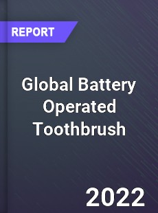 Global Battery Operated Toothbrush Market