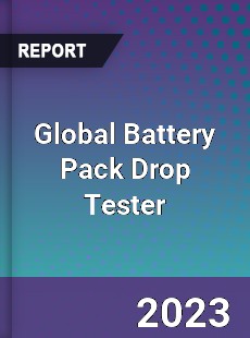 Global Battery Pack Drop Tester Industry