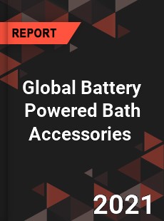 Global Battery Powered Bath Accessories Market